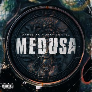 Anuel AA Ft. Jhay Cortez – Medusa